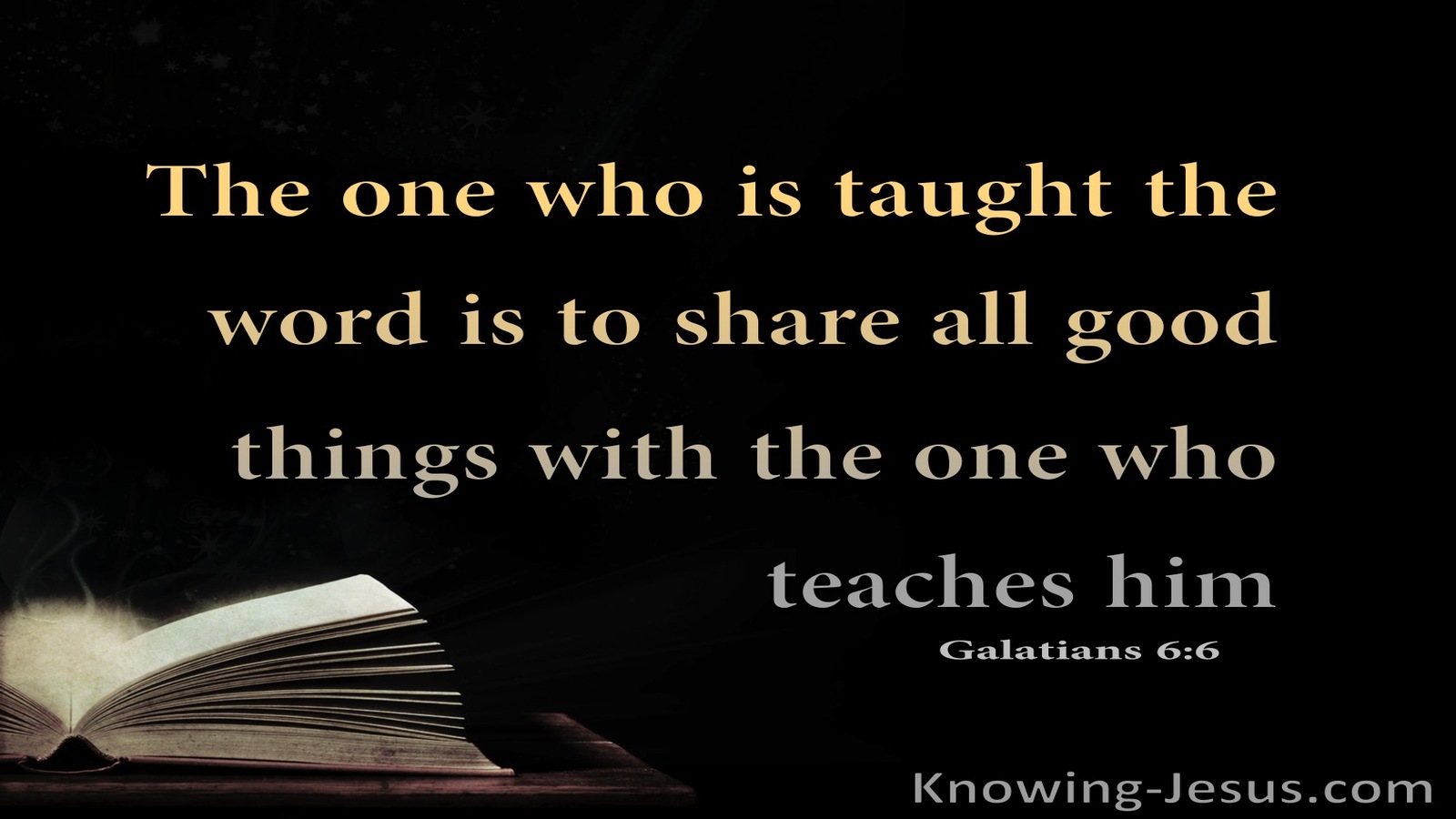Galatians 6:6 Share All Foog Things With The One Who Teaches (gray)